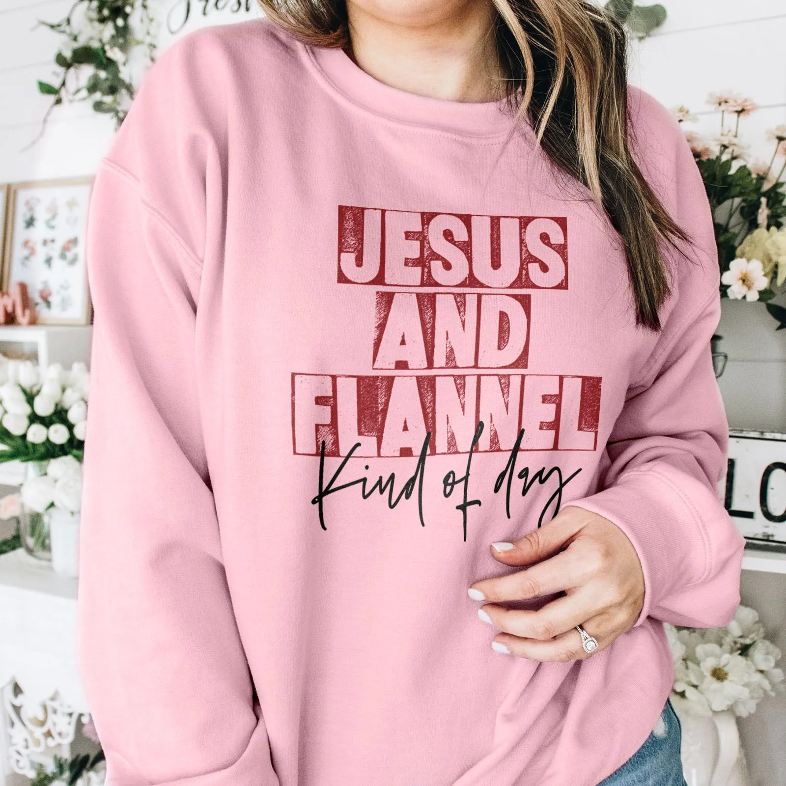 Jesus An Flannel Kind Of Day Sweatshirt